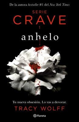 Anhelo. Serie Crave-1 (Spanish Edition) / Crave (the Crave Series. Book 1) - Tracy Wolff