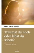 Cover-Bild zum Titel 'Träumst du noch oder lebst du schon?' von 'Lena Marie Brecht'