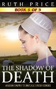 The Shadow of Death - Book 1 (The Shadow of Death (Amish Faith Through Fire), #1) - Ruth Price