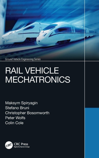 Rail Vehicle Mechatronics - Maksym Spiryagin, Stefano Bruni, Christopher Bosomworth