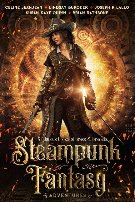 Steampunk Fantasy Adventures - Celine Jeanjean, Joseph R Lallo, Brian Rathbone, Susan Kaye Quinn, Lindsay Buroker