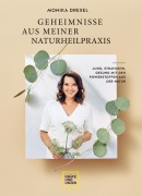 Cover-Bild zum Titel 'Geheimnisse aus meiner Naturheilpraxis' von 'Monika Drexel, Martina Kittler'
