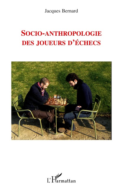 Socio-anthropologie des joueurs d'échecs - Jacques Bernard