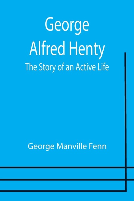 George Alfred Henty - George Manville Fenn