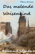 Cover-Bild zum Titel 'Das malende Waisenkind' von 'Reinhard Skandera'