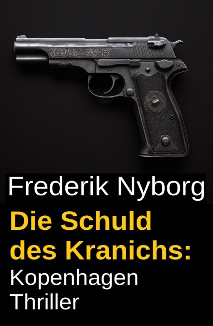 Die Schuld des Kranichs: Kopenhagen Thriller - Frederik Nyborg