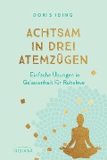 Cover-Bild zum Titel 'Achtsam in drei Atemzügen' von 'Doris Iding'