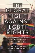 Cover-Bild zum Titel 'The Global Fight Against LGBTI Rights' von 'Phillip M. Ayoub, Kristina Stoeckl'