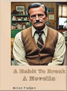 Cover-Bild zum Titel 'A Habit to Break' von 'Brian P Padjen'