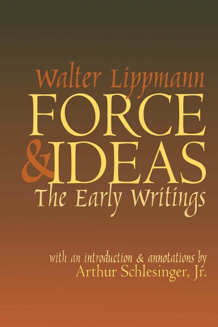 Force and Ideas - Walter Lippmann