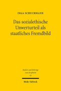 Cover-Bild zum Titel 'Das sozialethische Unwerturteil als staatliches Fremdbild' von 'Inga Schuchmann'