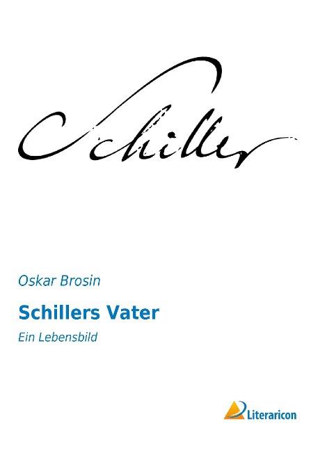 Schillers Vater - Oskar Brosin