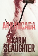 Cover-Bild zum Titel 'Arrancada' von 'Karin Slaughter'