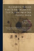 Cover-Bild zum Titel 'Algemeene manier van de Hr. Desargues tot de practijck der perspectiven: Gelijck tot die der meet-kunde, met de kleyne voet-maat, mitsgaders der plaat' von 'Abraham Bosse, J. Bara'