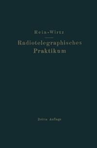 Radiotelegraphisches Praktikum - H. Rein, K. Wirtz