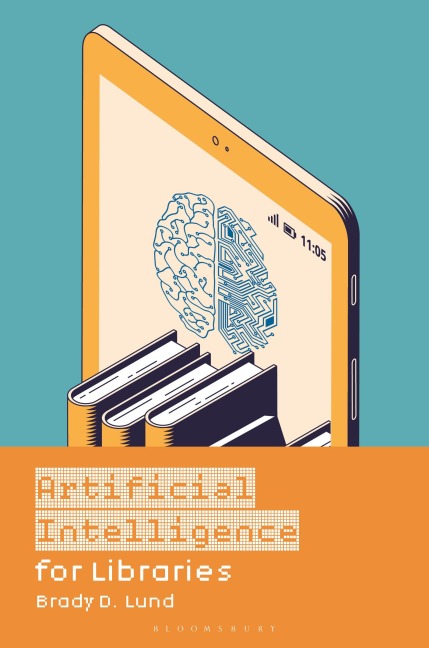 Artificial Intelligence for Libraries - Brady D. Lund