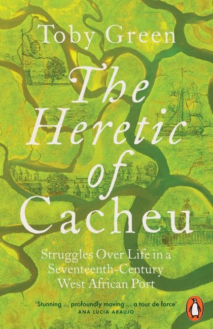 The Heretic of Cacheu - Toby Green