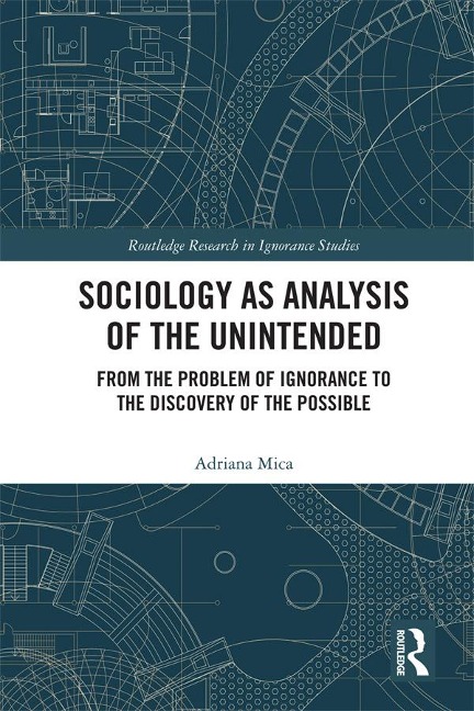 Sociology as Analysis of the Unintended - Adriana Mica