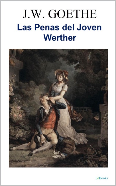 LAS PENAS DEL JOVEN WERTHER - Johann Wolfgang von Goethe