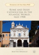 Cover-Bild zum Titel 'Rome and Irish Catholicism in the Atlantic World, 1622-1908' von ''