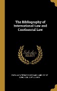The Bibliography of International Law and Continental Law - Edwin Montefiore Borchard