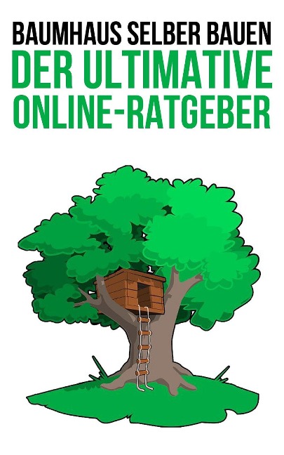 Baumhaus selber bauen - Die Anleitung - Luca Mewes