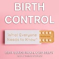 Birth Control Lib/E: What Everyone Needs to Know - Cara Delay, Beth L. Sundstrom