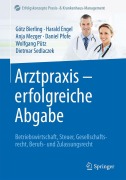 Cover-Bild zum Titel 'Arztpraxis - erfolgreiche Abgabe' von 'Götz Bierling, Harald Engel, Anja Mezger, Daniel Pfofe, Wolfgang Pütz'