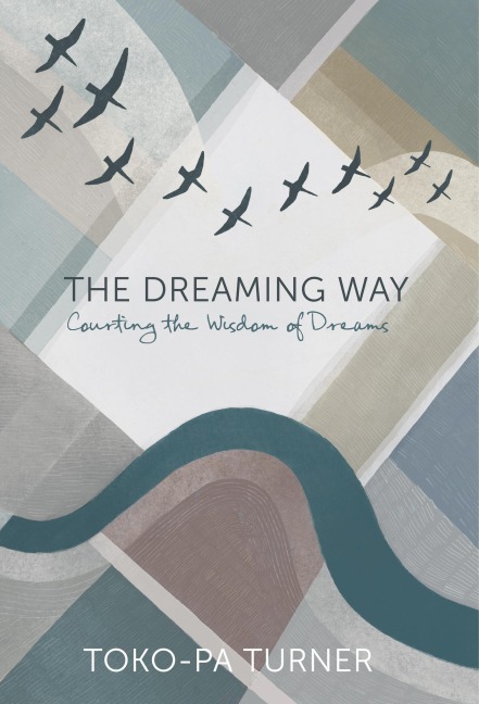 The Dreaming Way - Toko-Pa Turner