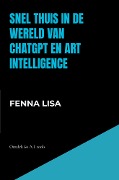 Snel thuis in de wereld van ChatGPT en Art Intelligence - Fenna Lisa