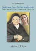 Cover-Bild zum Titel 'Beata suor Elena Aiello e Medjugorje. Una finestra sui dieci segreti di Medjugorje' von 'Vito Stefano Burdi'