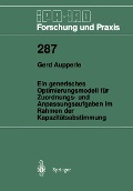 Ein generisches Optimierungsmodell für Zuordnungs- und Anpassungsaufgaben im Rahmen der Kapazitätsabstimmung - Gerd Aupperle