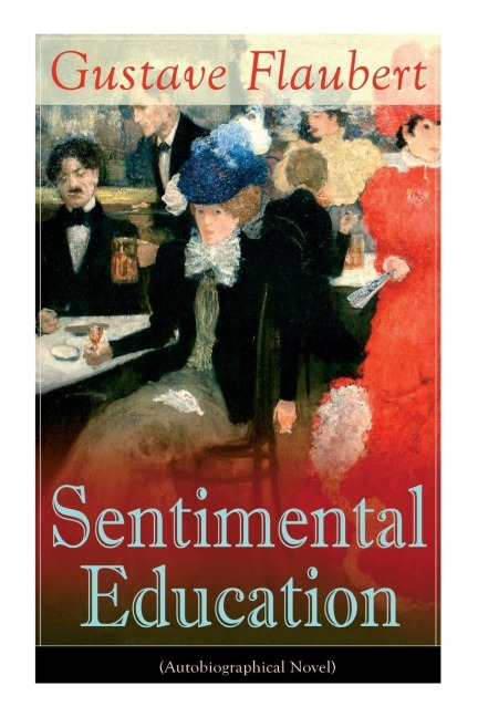 Sentimental Education (Autobiographical Novel) - Gustave Flaubert