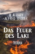 Cover-Bild zum Titel 'Das Feuer des Laki: Roman' von 'W. A. Hary, Alfred Bekker'
