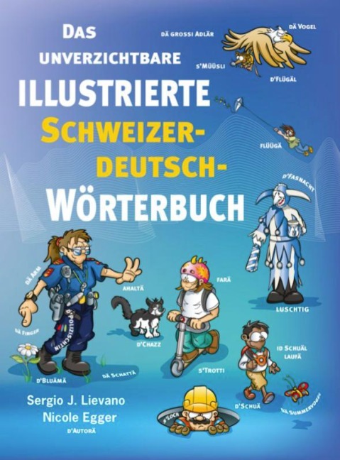 Das unverzichtbare illustrierte Schweizerdeutsch-Wörterbuch - Nicole Egger