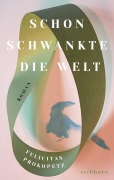 Cover-Bild zum Titel 'Schon schwankte die Welt' von 'Felicitas Prokopetz'