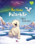 Der kleine Polarbär - Zu Hause in der Arktis - Kristina Scharmacher-Schreiber