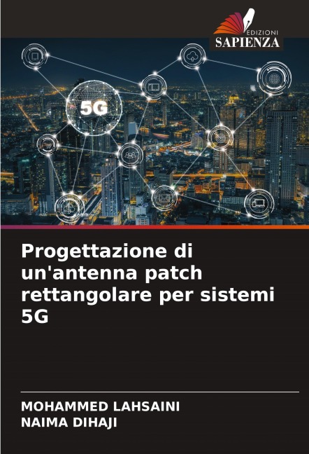 Progettazione di un'antenna patch rettangolare per sistemi 5G - Mohammed Lahsaini, Naima Dihaji