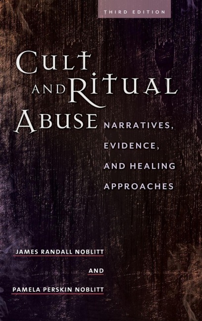 Cult and Ritual Abuse - James Noblitt, Pamela Noblitt