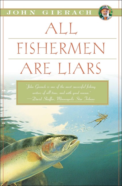 All Fishermen Are Liars - John Gierach