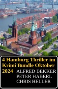 Cover-Bild zum Titel '4 Hamburg Thriller im Krimi Bundle Oktober 2024' von 'Alfred Bekker, Chris Heller, Peter Haberl'