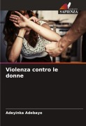 Cover-Bild zum Titel 'Violenza contro le donne' von 'Adeyinka Adebayo'