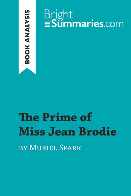 The Prime of Miss Jean Brodie by Muriel Spark (Book Analysis) - Bright Summaries