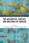 Cover-Bild zum Titel 'The Aesthetics, Poetics, and Rhetoric of Soccer' von ''