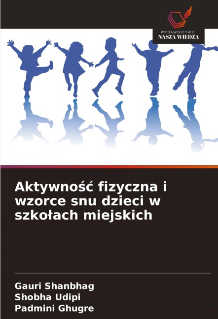 Aktywno¿¿ fizyczna i wzorce snu dzieci w szko¿ach miejskich - Gauri Shanbhag, Shobha Udipi, Padmini Ghugre