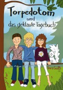 Cover-Bild zum Titel 'Torpedotom und das geklaute Tagebuch' von 'Ines Gölß'