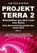 Cover-Bild zum Titel 'PROJEKT TERRA 2 - Botschaften aus dem Licht vom Sirius - Eine Bewusstseinsschule der neuen Zeit' von 'Ute Brink, Antje Thiers'