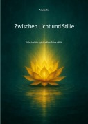 Cover-Bild zum Titel 'Zwischen Licht und Stille' von 'Anutosho'