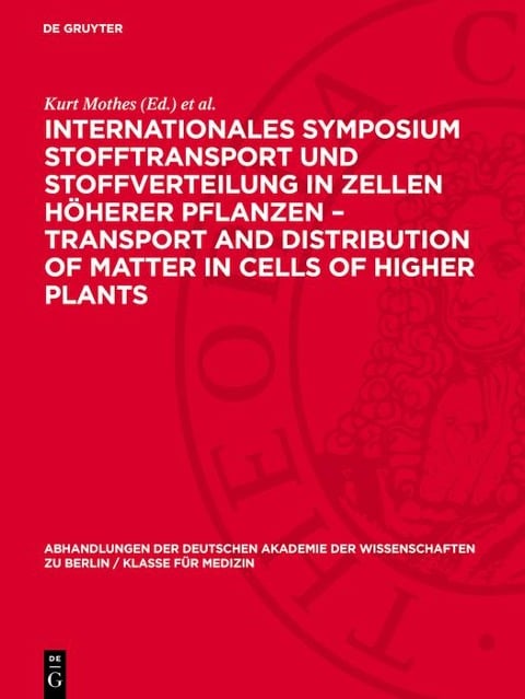 Internationales Symposium Stofftransport und Stoffverteilung in Zellen höherer Pflanzen - Transport and Distribution of Matter in Cells of Higher Plants - 