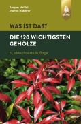 Cover-Bild zum Titel 'Was ist das? Die 120 wichtigsten Gehölze' von 'Kaspar Heißel, Martin Haberer'